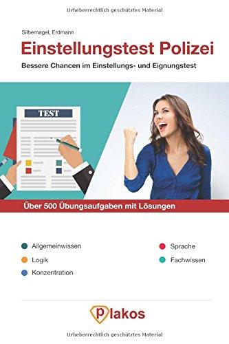 Einstellungstest Polizei | Über 500 Übungsaufgaben mit Lösungen | Bessere Chancen im Eignungstest / Auswahlverfahren: Allgemeinwissen, Logik, Konzentration, Sprache, Fachwissen, Übungen von Plakos