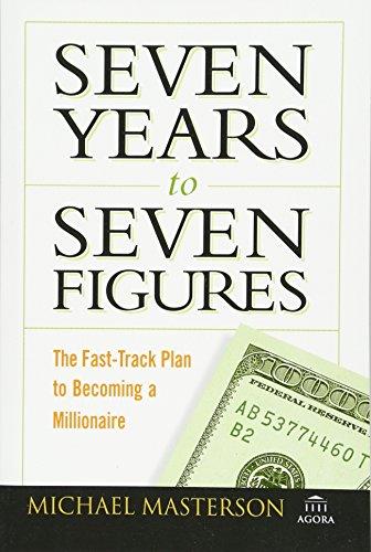 Seven Years to Seven Figures: The Fast-Track Plan to Becoming a Millionaire (Agora)