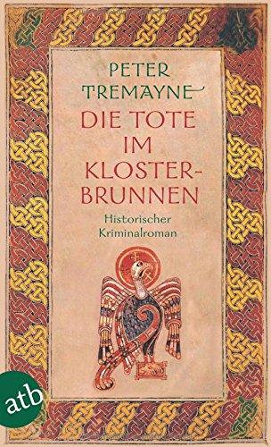 Die Tote im Klosterbrunnen: Historischer Kriminalroman (Schwester Fidelma ermittelt, Band 4)