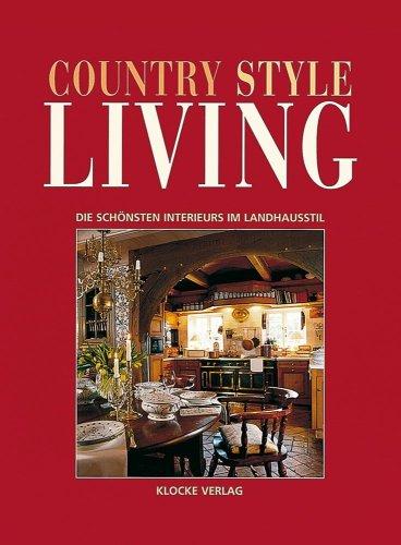 Country Style Living 1 - Die schönsten Interieurs im Landhausstil