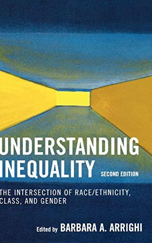 Understanding Inequality: The Intersection of Race/Ethnicity, Class, and Gender, Second Edition