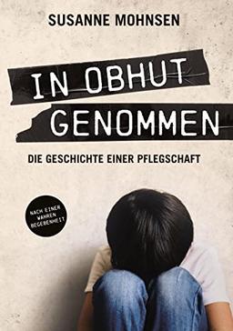 In Obhut genommen: Die Geschichte einer Pflegschaft