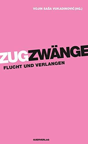 Zugzwänge: Flucht und Verlangen