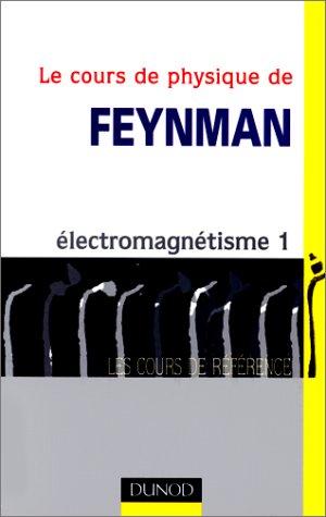 Le cours de physique de Feynman. Vol. 3. Electromagnétisme 1