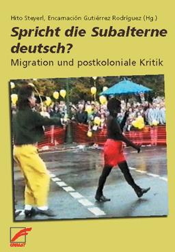 Spricht die Subalterne deutsch?: Migration und postkoloniale Kritik