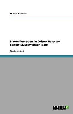 Platon-Rezeption im Dritten Reich am Beispiel ausgewählter Texte