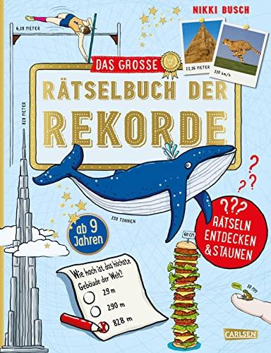 Das große Rätselbuch der Rekorde: für Jungs und Mädchen ab 9 | Beschäftigungsbuch mit Knobelaufgaben und Quizfragen zu Höchstleistungen, Wissen und Erfindungen