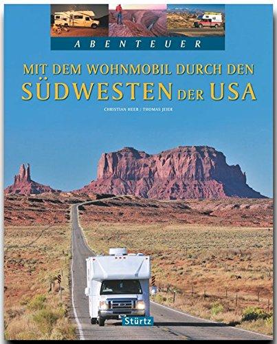 Mit dem WOHNMOBIL durch den SÜDWESTEN der USA - Ein Bildband mit über 220 Bildern auf 128 Seiten - STÜRTZ Verlag (Abenteuer)