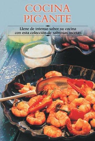 Cocina Picante: Llene de Intenso Sabor Su Cocina Con Esta Coleccisn de Sabrosas Recetas (Cocina Paso A Paso)