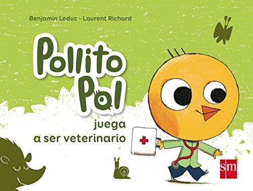 Pollito Pol juega a ser veterinario (Pollito Poll)