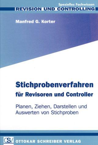 Stichprobenverfahren für Revisoren und Controller: Planen, Ziehen, Darstellen und Auswerten von Stichproben