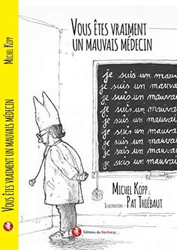 Vous êtes vraiment un mauvais médecin