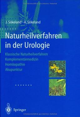 Naturheilverfahren in der Urologie: Klassische Naturheilverfahren  -  Komplementärmedizin  -  Homöopathie  -  Akupunktur