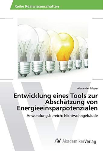 Entwicklung eines Tools zur Abschätzung von Energieeinsparpotenzialen: Anwendungsbereich: Nichtwohngebäude