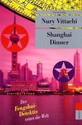 Shanghai Dinner: Der Fengshui-Detektiv rettet die Welt