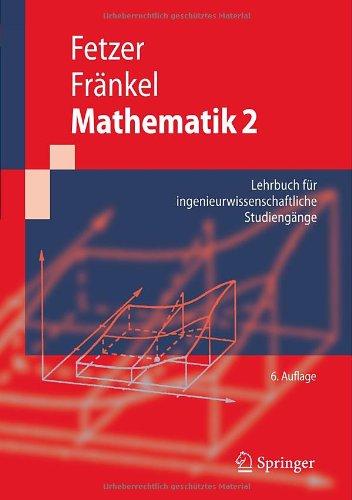 Mathematik 2: Lehrbuch für ingenieurwissenschaftliche Studiengänge (Springer-Lehrbuch) (German Edition)