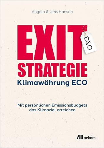 Exit-Strategie Klimawährung ECO: Mit persönlichen Emissionsbudgets das Klimaziel erreichen