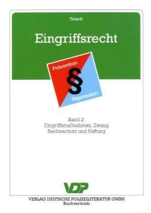 Eingriffsrecht 2. Eingriffsmaßnahmen, Zwang, Rechtsschutz und Haftung