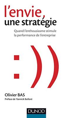 L'envie, une stratégie : quand l'enthousiasme stimule la performance de l'entreprise