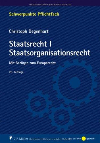 Staatsrecht I. Staatsorganisationsrecht: Mit Bezügen zum Europarecht