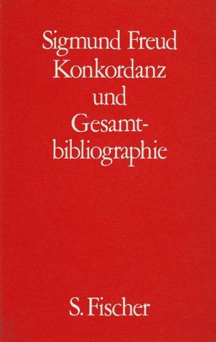 Sigmund Freud Konkordanz und Gesamtbibliographie