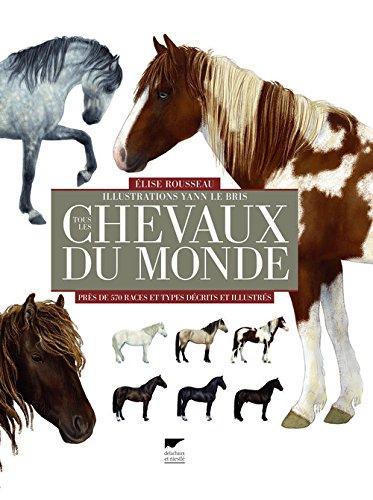 Tous les chevaux du monde : 500 races décrites et illustrées