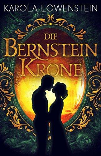 Die Bernsteinkrone (Die Bernstein-Chroniken, Band 2)