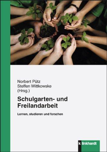 Schulgarten- und Freilandarbeit: Lernen, studieren und forschen