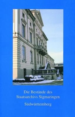 Die Bestände des Staatsarchivs Sigmaringen Band 2: Südwürttemberg: Wü- und R-Bestände 1806-1996 (Veröffentlichungen der Staatlichen Archivverwaltung Baden-Württemberg, Band 53)