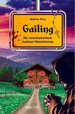 Gailing: Ein verschwörerisch-kurioser Heimatroman