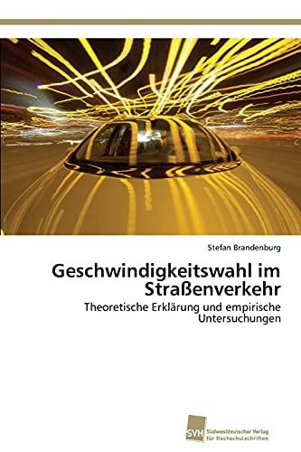 Geschwindigkeitswahl im Straßenverkehr: Theoretische Erklärung und empirische Untersuchungen