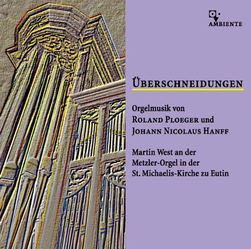 Überschneidungen - Orgelmusik von Roland Ploeger und Johann Nicolaus Hanff