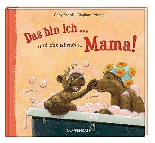 Das bin ich ... und das ist meine Mama!