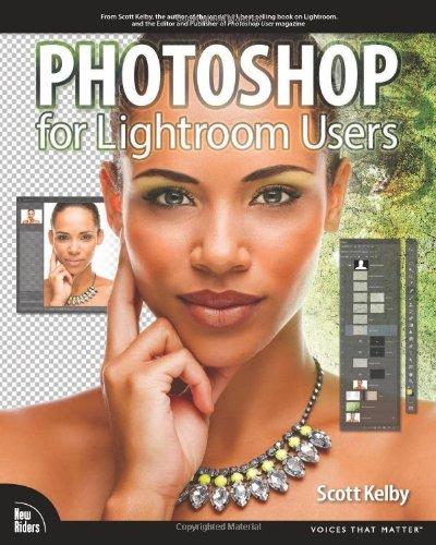 Photoshop for Lightroom Users (Voices That Matter)