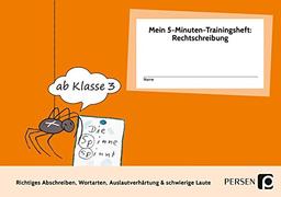 Mein 5-Min-Trainingsheft: Rechtschreibung 1, Kl. 3: Richtiges Abschreiben, Wortarten, Auslautverhärtung & schwierige Laute (3. und 4. Klasse) (Das Bergedorfer 5-Minuten-Training)