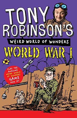 World War I (Sir Tony Robinson's Weird World of Wonders, Band 1)