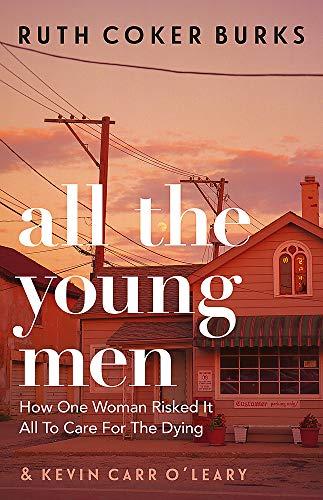 All the Young Men: How One Woman Risked It All To Care For The Dying