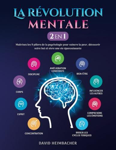 La révolution mentale [2-en-1]: Maîtrisez les 9 piliers de la psychologie pour vaincre la peur, découvrir votre but et vivre une vie épanouissante