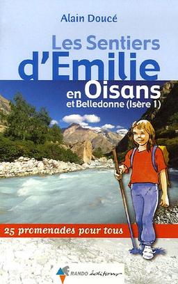 Les sentiers d'Emilie en Oisans et Belledonne (Isère 1) : 25 promenades pour tous