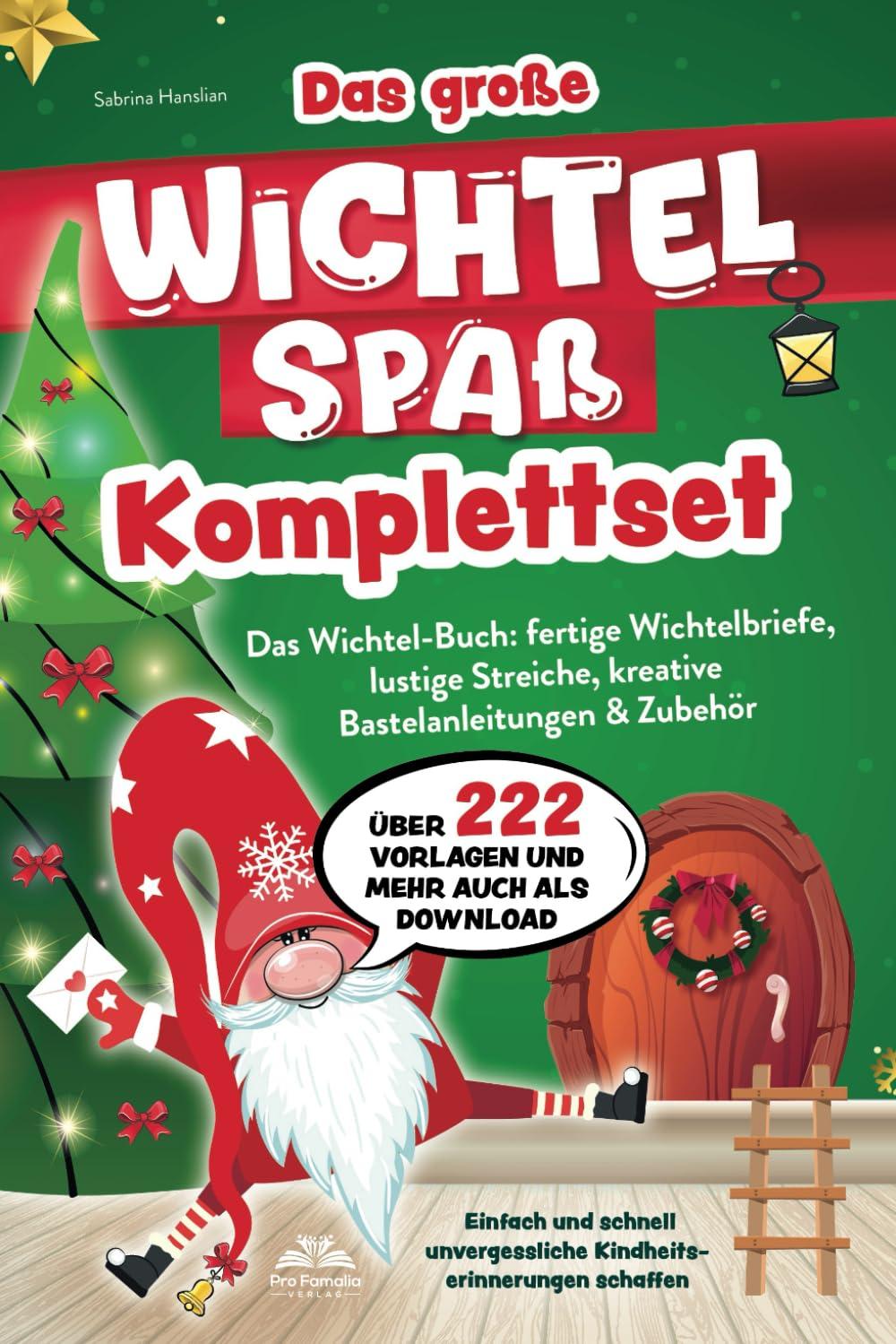 Das große Wichtelspaß Komplettset – Das Wichtel Buch: fertige Wichtelbriefe, lustige Streiche, kreative Bastelanleitungen & mehr: Einfach und schnell unvergessliche Kindheitserinnerungen schaffen