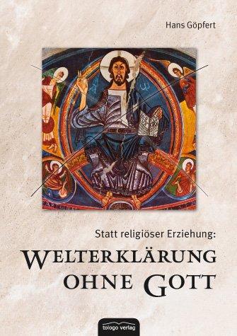 Statt religiöser Erziehung: Welterklärung ohne Gott