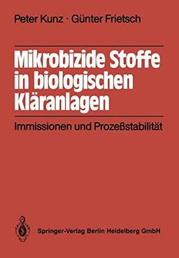 Mikrobizide Stoffe in Biologischen Kläranlagen: Immissionen und Prozeßstabilität (German Edition)