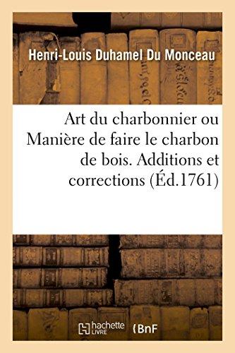 Art du charbonnier ou Manière de faire le charbon de bois : Additions et corrections relatives à l'Art du charbonnier