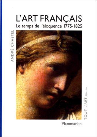 L'art français. Vol. 4. Le temps de l'éloquence : 1775-1825