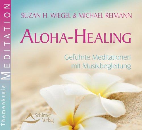 Aloha Healing - Geführte Meditationen mit Musikbegleitung