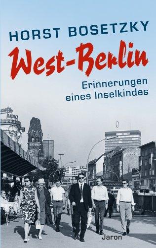 West-Berlin: Erinnerungen eines Insel-Kindes