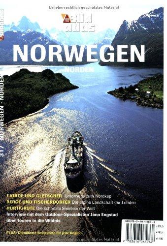 Bildatlas Norwegen / Norden: Fjorde und Gletscher: Unterwegs zum Nordkap. Berge und Fischerdörfer: Die alpine Landschaft der Lofoten. Hurtigrute: Die schönste Seereise der Welt