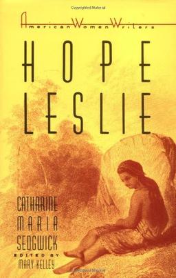 Hope Leslie: Catharine Maria Sedgwick (American Women Writers)