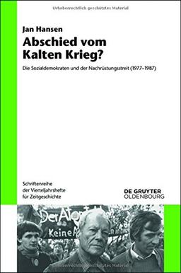 Abschied vom Kalten Krieg?: Die Sozialdemokraten und der Nachrüstungsstreit (1977-1987) (Schriftenreihe der Vierteljahrshefte für Zeitgeschichte, Band 112)