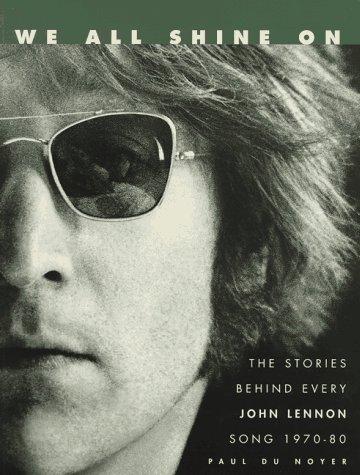 We All Shine on: The Stories Behind Every John Lennon Song : 1970-1980